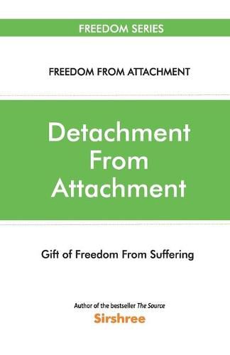 Detachment From Attachment - Gift Of Freedom From Suffering