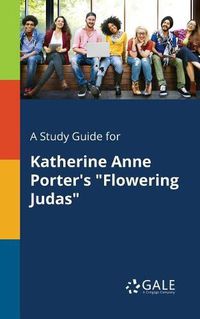 Cover image for A Study Guide for Katherine Anne Porter's Flowering Judas