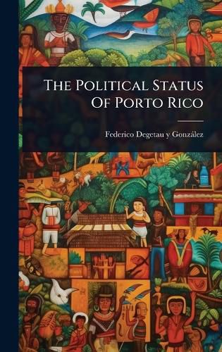 Cover image for The Political Status Of Porto Rico