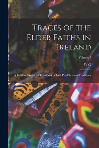 Cover image for Traces of the Elder Faiths in Ireland