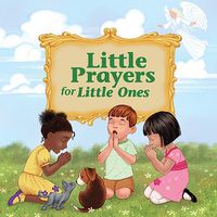 Cover image for Little Prayers for Little Ones