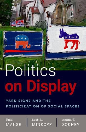 Cover image for Politics on Display: Yard Signs and the Politicization of Social Spaces