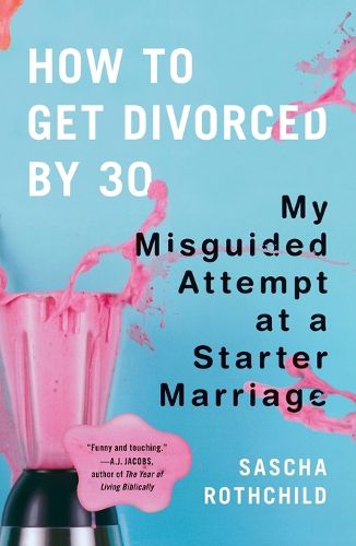 Cover image for How to Get Divorced by 30: My Misguided Attempt at a Starter Marriage