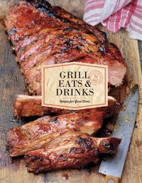 Cover image for Grill Eats & Drinks: Recipes for Good Times