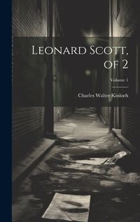 Cover image for Leonard Scott, of 2; Volume 1