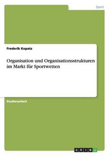 Cover image for Organisation und Organisationsstrukturen im Markt fur Sportwetten