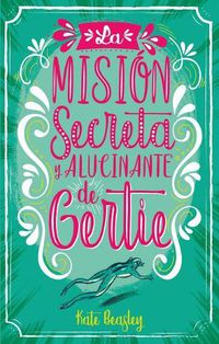 Cover image for Mision Secreta Y Alucinante de Gertie, La