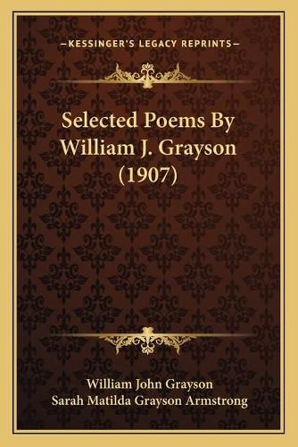 Selected Poems by William J. Grayson (1907)