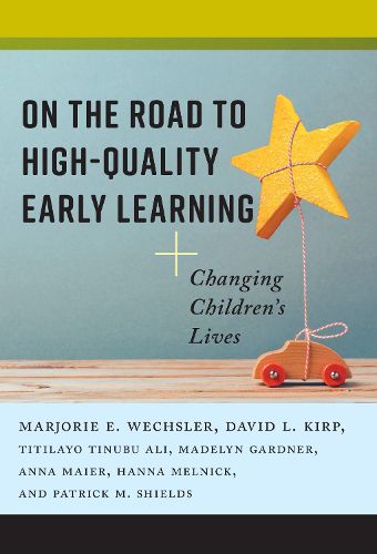 Cover image for On the Road to High-Quality Early Learning: Changing Children's Lives