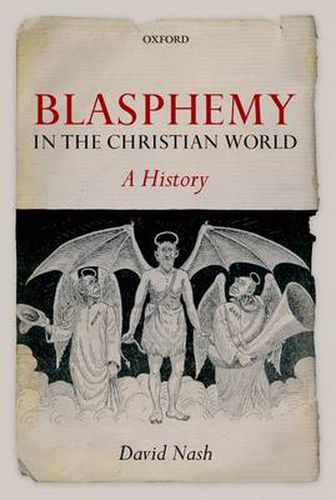 Cover image for Blasphemy in the Christian World: A History