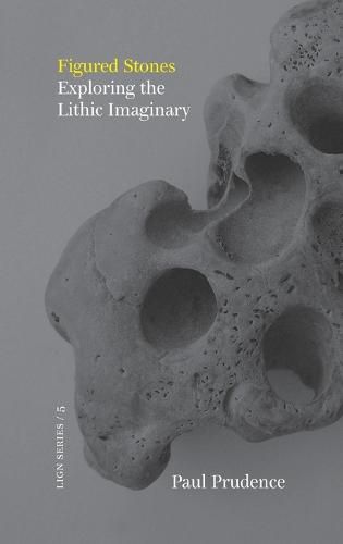 Cover image for Figured Stones: Exploring the Lithic Imaginary
