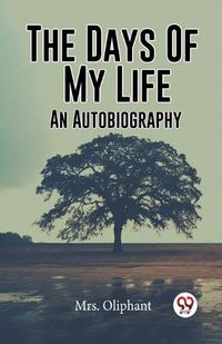 Cover image for The Days Of My Life An Autobiography