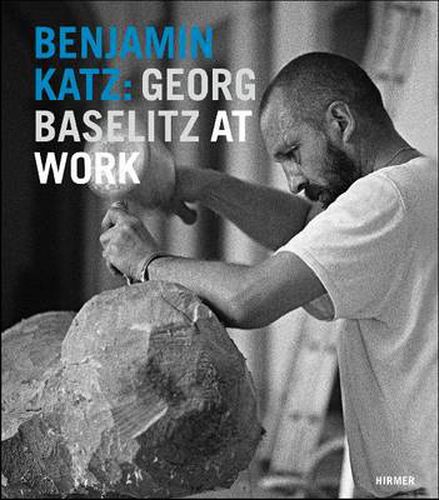 Cover image for Benjamin Katz: Georg Baselitz at Work