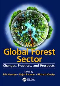 Cover image for The Global Forest Sector: Changes, Practices, and Prospects