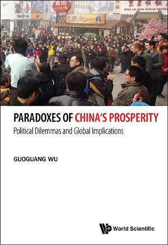 Cover image for Paradoxes Of China's Prosperity: Political Dilemmas And Global Implications