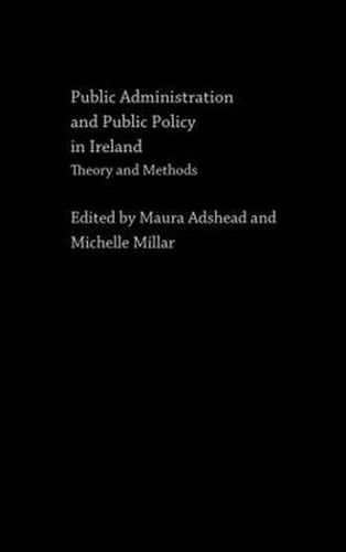 Cover image for Public Administration and Public Policy in Ireland: Theory and Methods