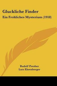 Cover image for Gluckliche Finder: Ein Frohliches Mysterium (1918)