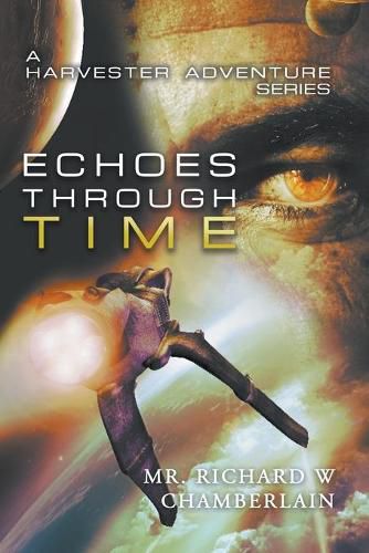 Cover image for Echoes Through Time: A Harvester Adventure Series