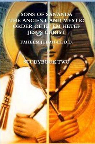 Cover image for Sons of Sananda the Ancient and Mystic Order of Iu' Em Hetep Jesus Christ Study Book Two