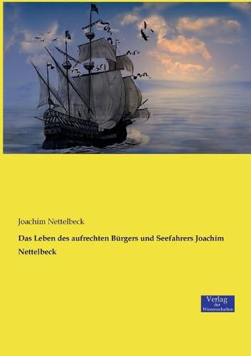 Cover image for Das Leben des aufrechten Burgers und Seefahrers Joachim Nettelbeck