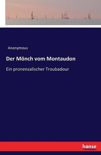 Cover image for Der Moench vom Montaudon: Ein pronenzalischer Troubadour