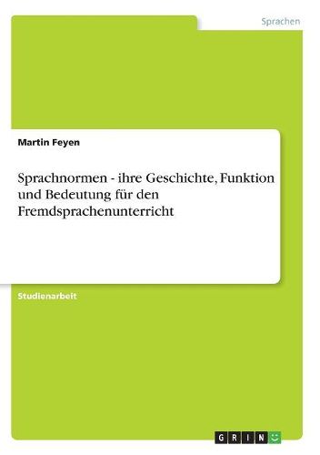 Sprachnormen - Ihre Geschichte, Funktion Und Bedeutung F R Den Fremdsprachenunterricht