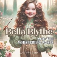 Cover image for Bella Blythe and the Whispering Roses