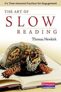 Cover image for The Art of Slow Reading: Six Time-Honored Practices for Engagement