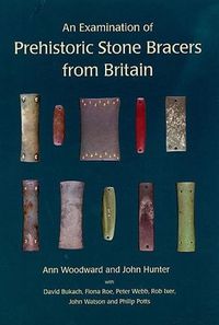 Cover image for An Examination of Prehistoric Stone Bracers from Britain