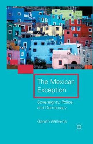 Cover image for The Mexican Exception: Sovereignty, Police, and Democracy