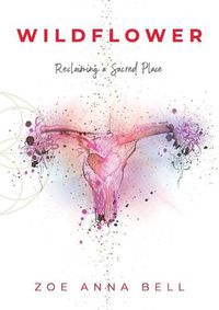 Cover image for Wildflower - Reclaiming a Sacred Place