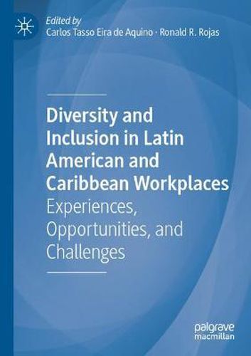 Diversity and Inclusion in Latin American and Caribbean Workplaces: Experiences, Opportunities, and Challenges