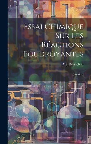 Cover image for Essai Chimique Sur Les Reactions Foudroyantes