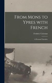 Cover image for From Mons to Ypres With French [microform]: a Personal Narrative