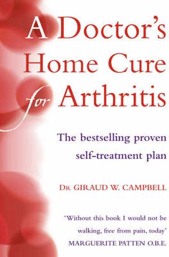 Cover image for A Doctor's Home Cure For Arthritis: The Bestselling, Proven Self Treatment Plan