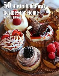 Cover image for 50 Australian Pastry Recipes for Home