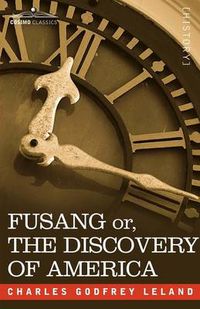 Cover image for Fusang Or, the Discovery of America: By Chinese Buddhist Priests in the Fifth Century
