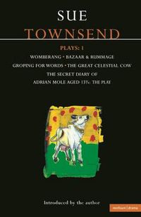Cover image for Townsend Plays: 1: Secret Diary of Adrian Mole; Womberang; Bazaar and Rummage; Groping for Words; Great Celestial Cow