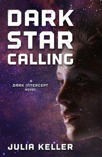 Cover image for Dark Star Calling: A Dark Intercept Novel