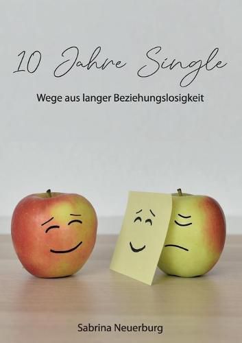 Cover image for 10 Jahre Single: Wege aus langer Beziehungslosigkeit