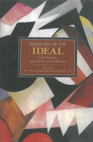 Cover image for Dialectic Of The Ideal: Evald Ilyenkov And Creative Soviet Marxism: Historical Materialism, Volume 60