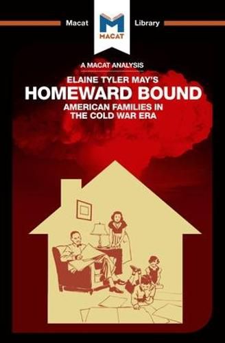 Cover image for An Analysis of Elaine Tyler May's Homeward Bound: American Families in the Cold War Era