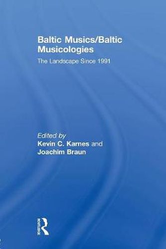 Cover image for Baltic Musics/Baltic Musicologies: The Landscape Since 1991