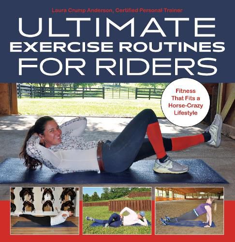 Cover image for Ultimate Exercise Routines for Riders: Fitness That Fits a Horse-Crazy Lifestyle