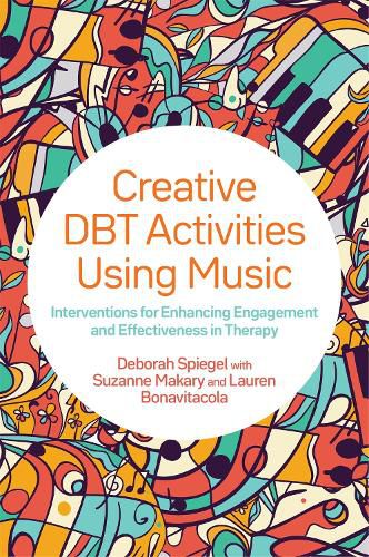 Cover image for Creative DBT Activities Using Music: Interventions for Enhancing Engagement and Effectiveness in Therapy