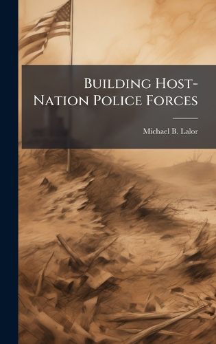 Cover image for Building Host-Nation Police Forces