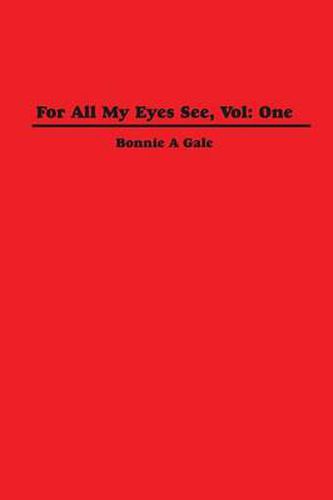 Cover image for For All My Eyes See, Vol