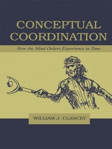 Cover image for Conceptual Coordination: How the Mind Orders Experience in Time