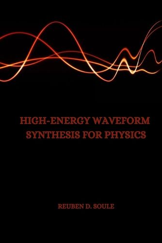 Cover image for High-Energy Waveform Synthesis for Physics