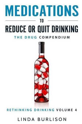 Cover image for Medications to Reduce or Quit Drinking: The Drug Compendium: Volume 4 of the 'A Prescription for Alcoholics - Medications for Alcoholism' Series